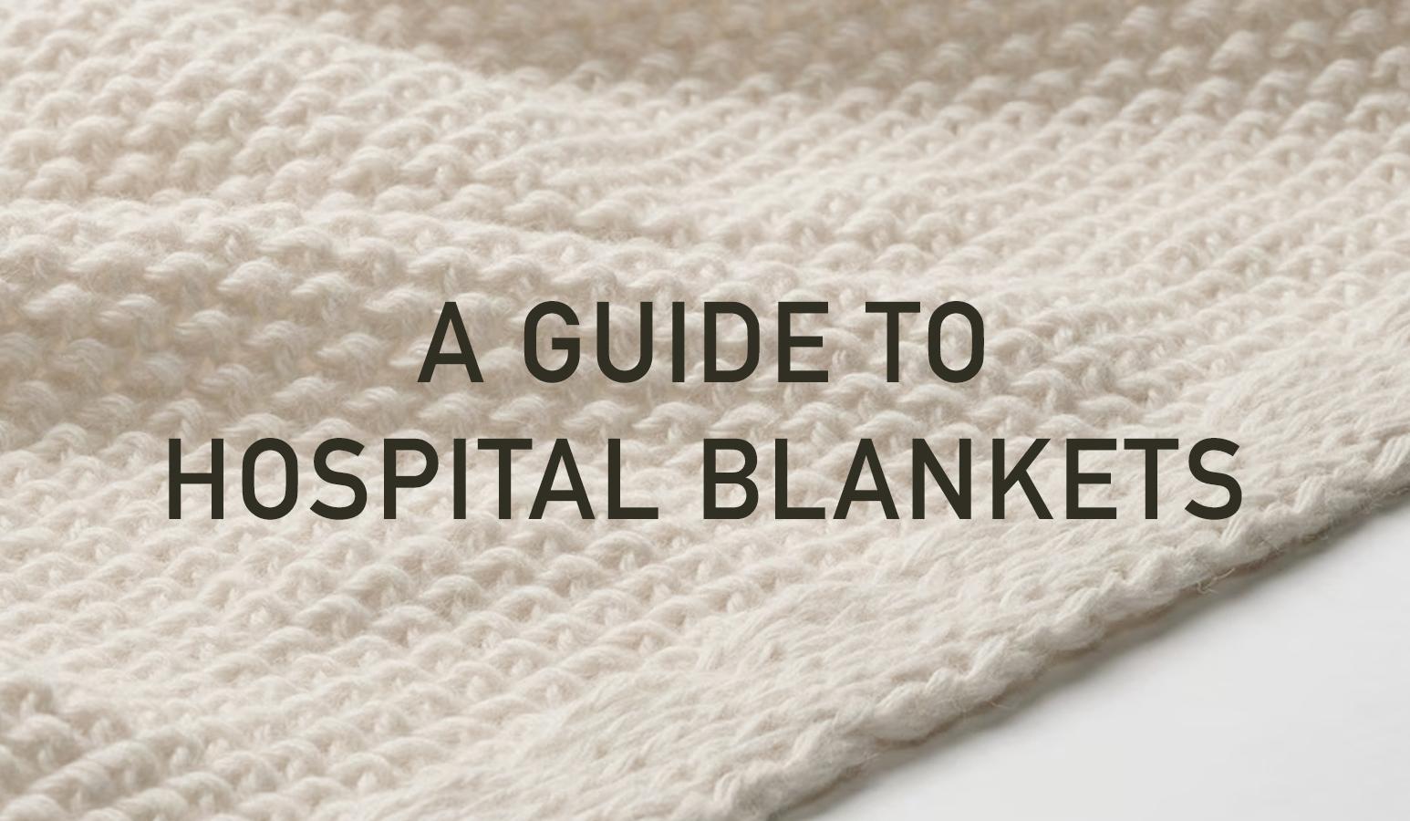 A Complete Guide to Hospital Blankets
